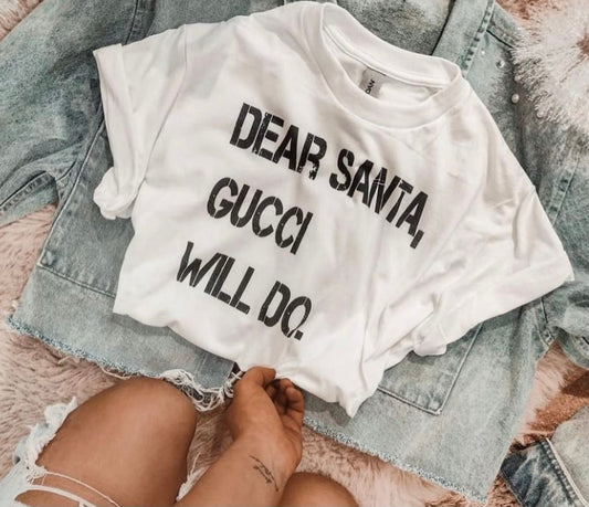 Dear Santa Gucci Will Do Cropped Tee